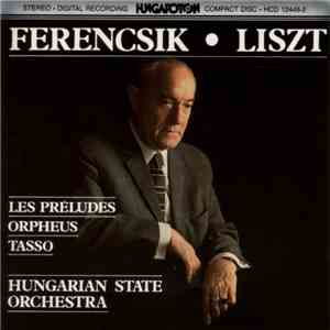 Liszt - Ferencsik, Hungarian State Orchestra - Les Préludes / Orpheus / Tasso download flac mp3