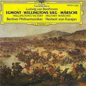 Ludwig van Beethoven – Berliner Philharmoniker ∙ Herbert von Karajan - Egmont ∙ Wellingtons Sieg ∙ Märsche download flac mp3