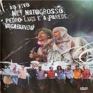 Ney Matogrosso, Pedro Luís E A Parede - Vagabundo Ao Vivo download flac mp3