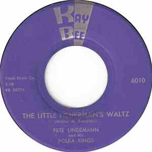Pete Lindeman And His Polka Kings - The Little Fisherman's Waltz / I Got a Wife Polka download flac mp3