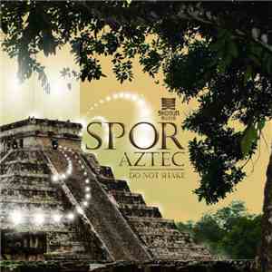 Spor - Aztec / Do Not Shake download flac mp3