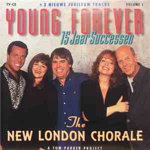 The New London Chorale - Young Forever 15 Jaar Successen download flac mp3