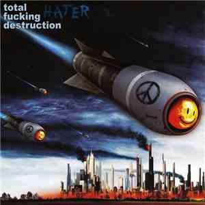 Total Fucking Destruction - Hater download flac mp3