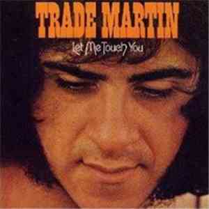 Trade Martin - Let Me Touch You download flac mp3