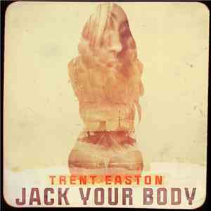 Trent Easton - Jack Your Body flac mp3 download