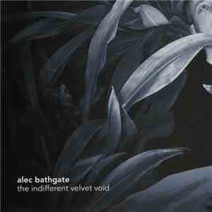 Alec Bathgate - The Indifferent Velvet Void download flac mp3