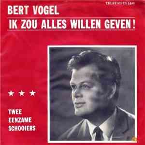 Bert Vogel - Ik Zou Alles Willen Geven ! download flac mp3