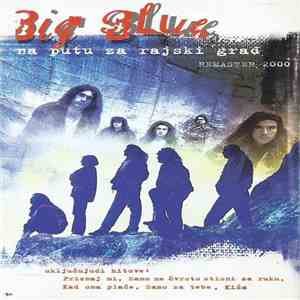 Big Blue  - Na Putu Za Rajski Grad download flac mp3