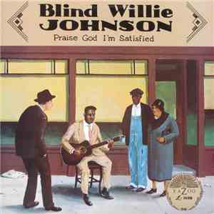 Blind Willie Johnson - Praise God I'm Satisfied download flac mp3