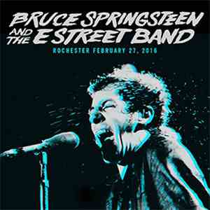 Bruce Springsteen And The E Street Band - Rochester, February 27, 2016 download flac mp3