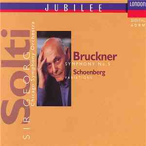 Georg Solti, The Chicago Symphony Orchestra, Anton Bruckner, Arnold Schoenberg - Bruckner: Symphony No.5, Schoenberg: Variations download flac mp3