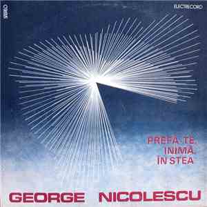 George Nicolescu - Prefă-te, Inimă, În Stea download flac mp3