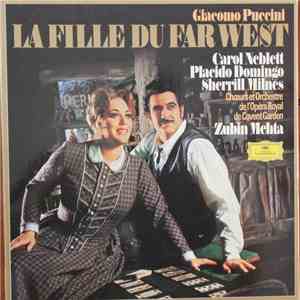 Giacomo Puccini, Zubin Mehta, Orchestra Of The Royal Opera House, Covent Garden, Chorus Of The Royal Opera House, Covent Garden - la Fille Du Far West download flac mp3