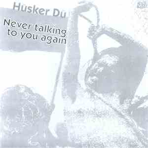 Hüsker Dü - Never Talking To You Again download flac mp3