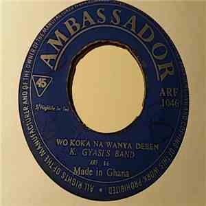 K. Gyasi's Band - Wo Koka Na Wanya Deben / Mene Odo Nkoe download flac mp3