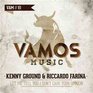 Kenny Ground & Riccardo Farina - Let Me Tell You / Don't Care Your Opinion download flac mp3