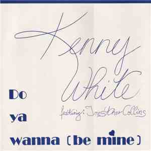 Kenny White Featuring Inesther Collins - Do Ya Wanna (Be Mine) download flac mp3