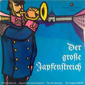 Oscar Hackenberger, Musikkorps Der Schutzpolizei Dortmund, Otto Kermbach Mit Seinem Blasorchester - Der Grosse Zapfenstreich download flac mp3
