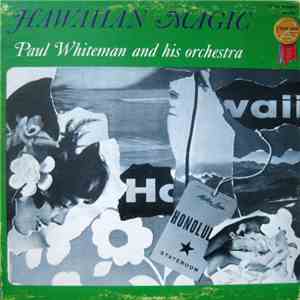 Paul Whiteman And His Orchestra - Hawaiian Magic download flac mp3