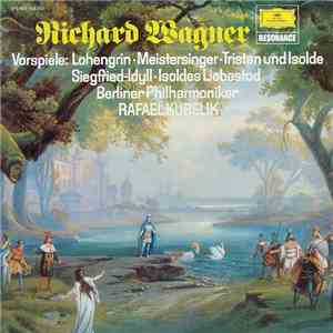 Richard Wagner / Berlin Philharmonic Orchestra, Rafael Kubelik - Vorspiele: Lohengrin / Meistersinger / Tristan Und Isolde / Siegfried-Idyll / Liebestod download flac mp3