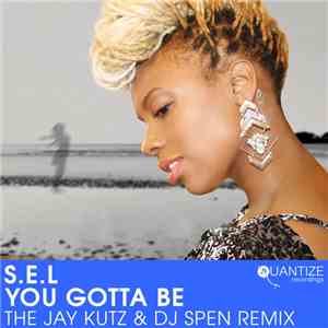 S.E.L - You Gotta Be (The Jay Kutz & DJ Spen Remix) download flac mp3