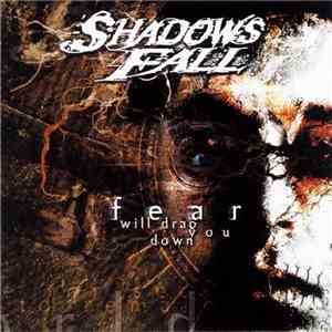 Shadows Fall - Fear Will Drag You Down download flac mp3