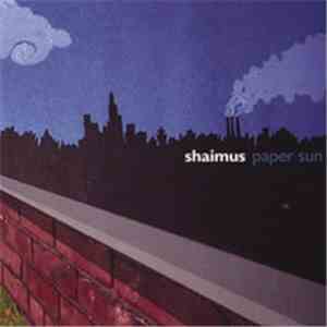 Shaimus - Paper Sun download flac mp3