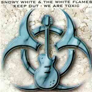 Snowy White & The White Flames - Keep Out - We Are Toxic download flac mp3