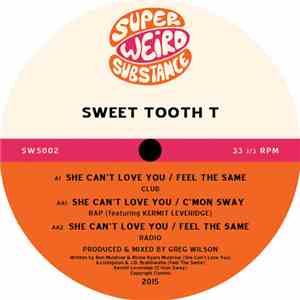 Sweet Tooth T - She Can't Love You / Feel The Same flac mp3 download