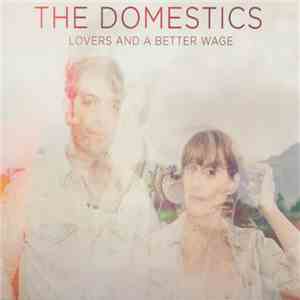 The Domestics  - Lovers And A Better Wage download flac mp3