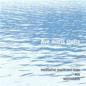Various - Ave Maris Stella (Meditative Musik Und Texte Aus Wurmsbach) download flac mp3