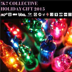 Various - !K7 Collective Holiday Gift 2015 download flac mp3