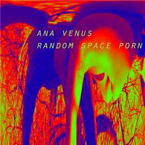 Ana Venus - Random Space Porn download flac mp3