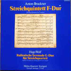 Anton Bruckner, Hugo Wolf - Melos-Quartett Stuttgart, Enrique Santiago - Streichquintett F-Duir / Italienische Serenade G-Dur Für Streichquartett download flac mp3