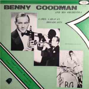 Benny Goodman And His Orchestra - Camel Caravan Broadcasts download flac mp3