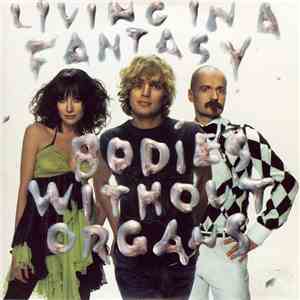 Bodies Without Organs - Living In A Fantasy download flac mp3