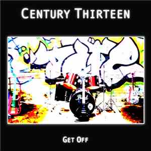 Century Thirteen - Get Off download flac mp3