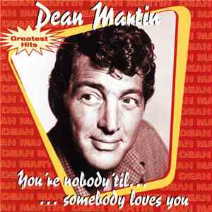 Dean Martin - You're Nobody 'Til Somebody Loves You flac mp3 download