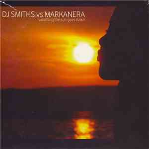 DJ Smiths Vs Markanera - Watching The Sun Goes Down download flac mp3