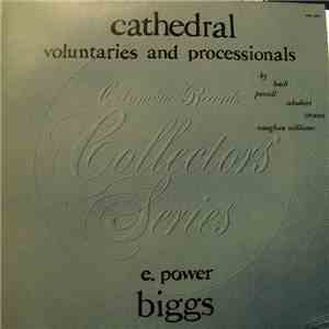 E. Power Biggs - Cathedral Voluntaries and Processionals By Bach, Purcell, Schubert, Strauss, Vaughan Williams download flac mp3