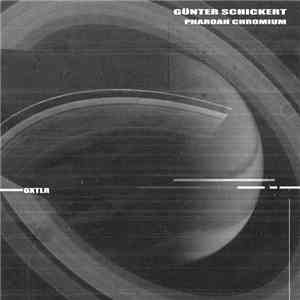 Günter Schickert / Pharoah Chromium - OXTLR download flac mp3