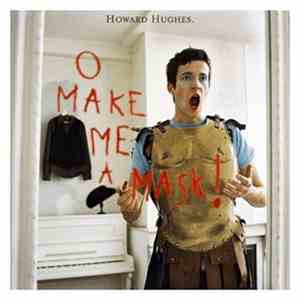 Howard Hughes  - O Make Me A Mask download flac mp3