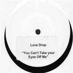 Love Drop - You Can't Take Your Eyes Off Me flac mp3 download