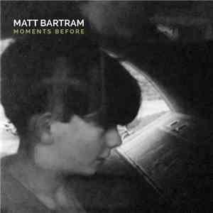 Matt Bartram - Moments Before download flac mp3