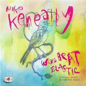 Mike Keneally - Wing Beat Elastic - Remixes, Demos & Unheard Music download flac mp3