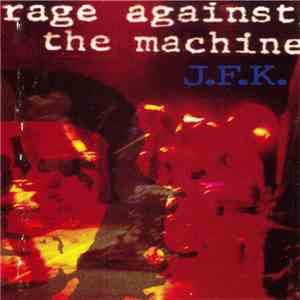 Rage Against The Machine - J.F.K. download flac mp3