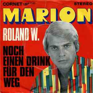 Roland W. - Marion / Noch Einen Drink Für Den Weg download flac mp3