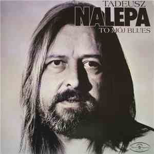 Tadeusz Nalepa - To Mój Blues download flac mp3
