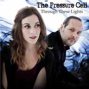 The Pressure Cell - Through These Lights download flac mp3
