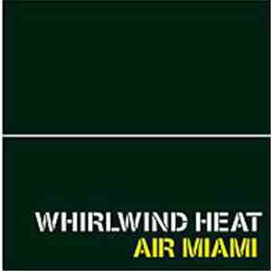 Whirlwind Heat - Air Miami download flac mp3